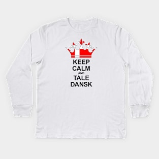 Keep Calm And Tale Dansk (Danmark) Kids Long Sleeve T-Shirt